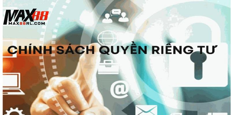 Chính sách sử dụng thông tin của hội viên tại quyền riêng tư MAX88