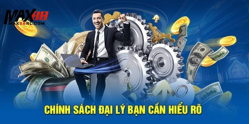 Những thông tin về chính sách đại lý MAX88